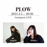 「PLOW」×メイクアップアーティストnagisaさん＆ヘアスタイリストshucoさんInstagram live